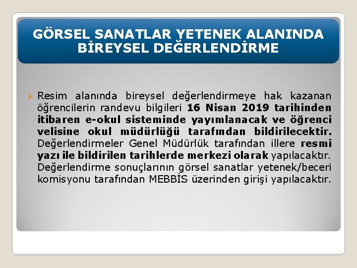 GÖRSEL SANATLAR YETENEK ALANINDA BİREYSEL DEĞERLENDİRME Ø Resim alanında bireysel değerlendirmeye hak kazanan öğrencilerin