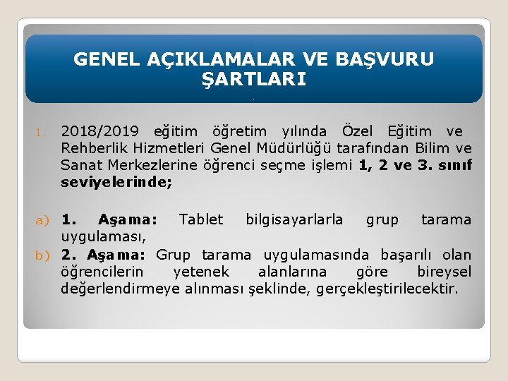 GENEL AÇIKLAMALAR VE BAŞVURU ŞARTLARI 1. 2018/2019 eğitim öğretim yılında Özel Eğitim ve Rehberlik