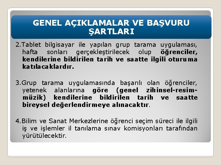 GENEL AÇIKLAMALAR VE BAŞVURU ŞARTLARI 2. Tablet bilgisayar ile yapılan grup tarama uygulaması, hafta