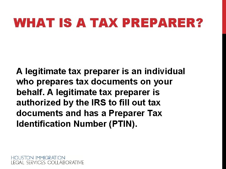 WHAT IS A TAX PREPARER? A legitimate tax preparer is an individual who prepares