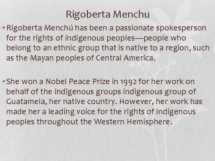 Rigoberta Menchu • Rigoberta Menchú has been a passionate spokesperson for the rights of