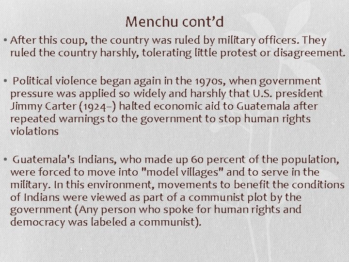 Menchu cont’d • After this coup, the country was ruled by military officers. They