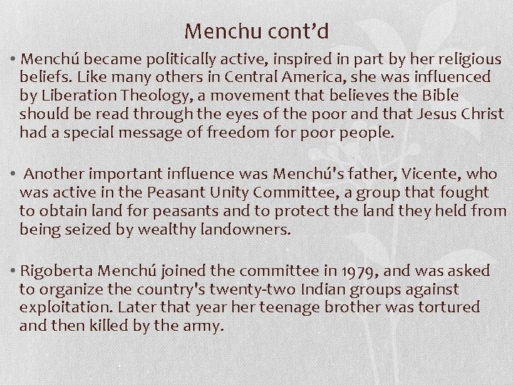 Menchu cont’d • Menchú became politically active, inspired in part by her religious beliefs.