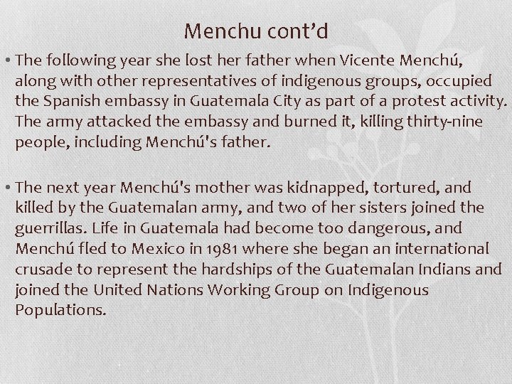 Menchu cont’d • The following year she lost her father when Vicente Menchú, along