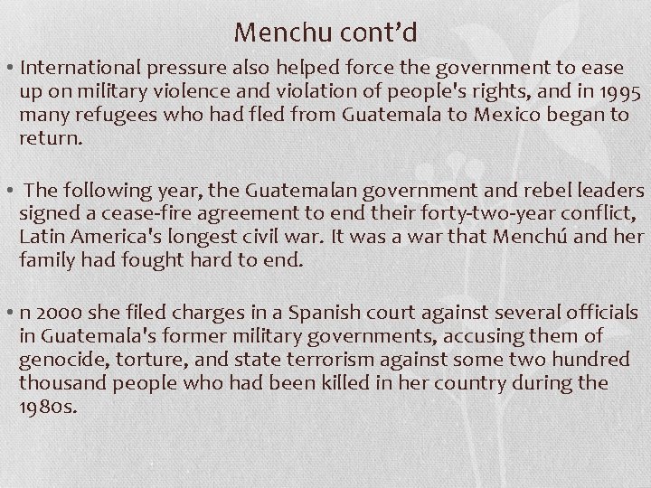 Menchu cont’d • International pressure also helped force the government to ease up on