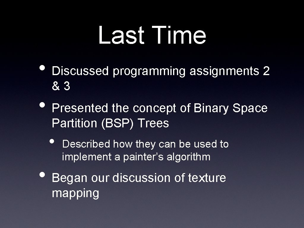 Last Time • Discussed programming assignments 2 &3 • Presented the concept of Binary