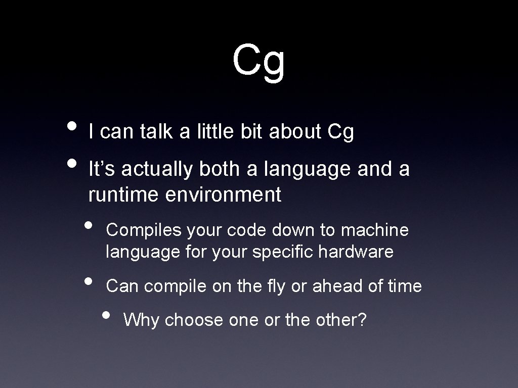 Cg • I can talk a little bit about Cg • It’s actually both