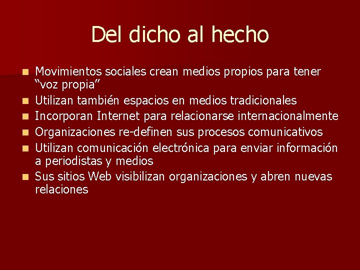 Del dicho al hecho n n n Movimientos sociales crean medios propios para tener