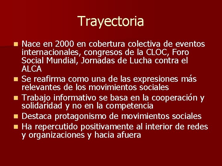 Trayectoria n n n Nace en 2000 en cobertura colectiva de eventos internacionales, congresos