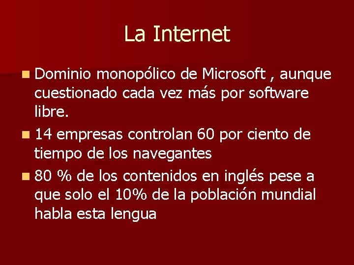 La Internet n Dominio monopólico de Microsoft , aunque cuestionado cada vez más por