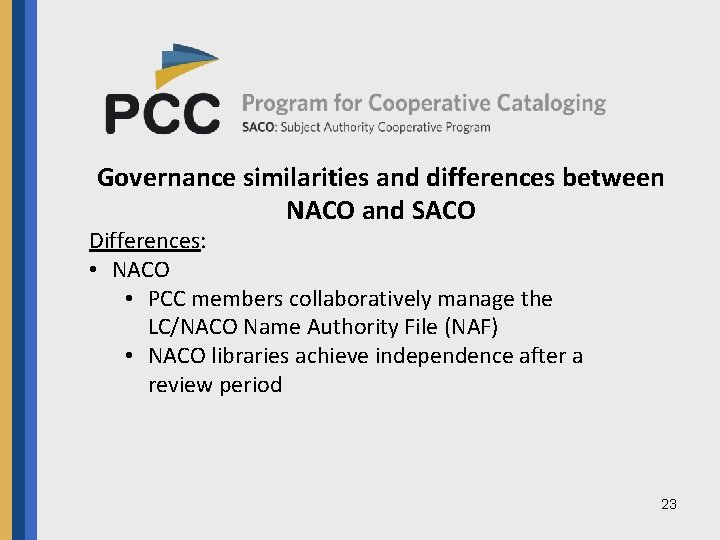 Governance similarities and differences between NACO and SACO Differences: • NACO • PCC members