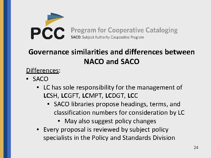 Governance similarities and differences between NACO and SACO Differences: • SACO • LC has