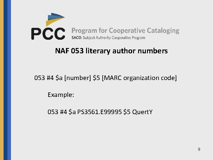 NAF 053 literary author numbers 053 #4 $a [number] $5 [MARC organization code] Example: