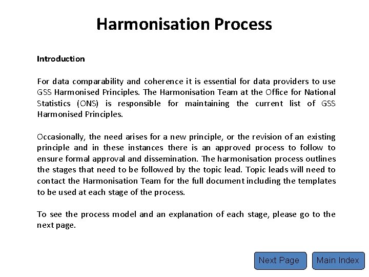 Harmonisation Process Introduction For data comparability and coherence it is essential for data providers