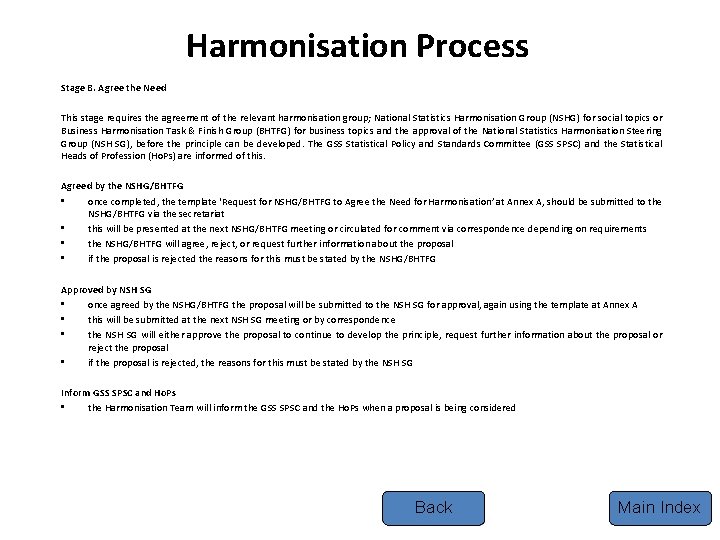 Harmonisation Process Stage B. Agree the Need This stage requires the agreement of the