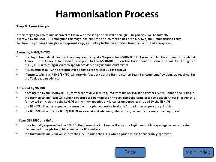 Harmonisation Process Stage D. Agree Principle At this stage agreement and approval of the