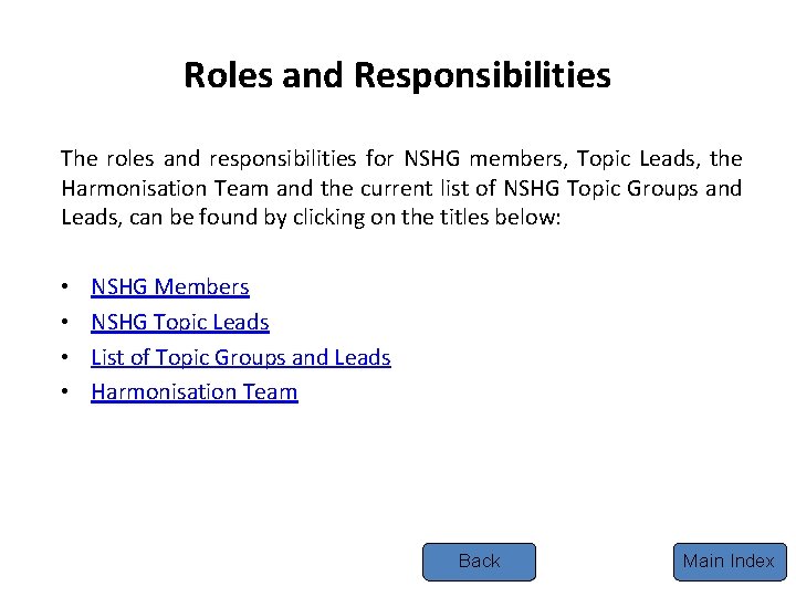 Roles and Responsibilities The roles and responsibilities for NSHG members, Topic Leads, the Harmonisation