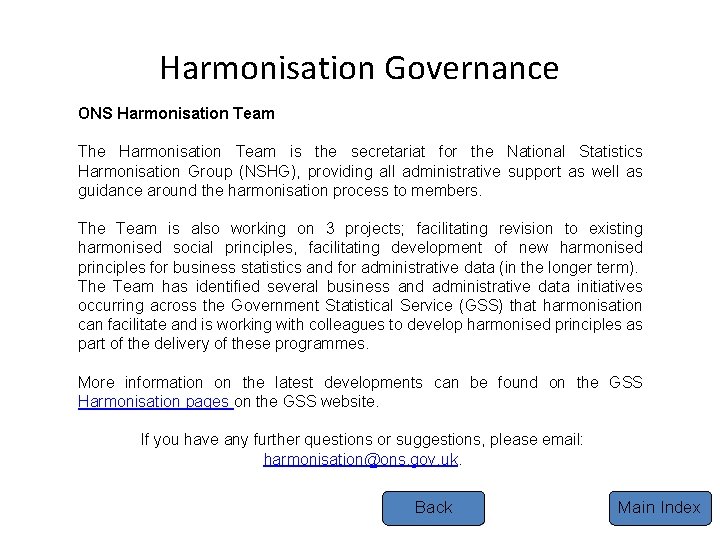 Harmonisation Governance ONS Harmonisation Team The Harmonisation Team is the secretariat for the National