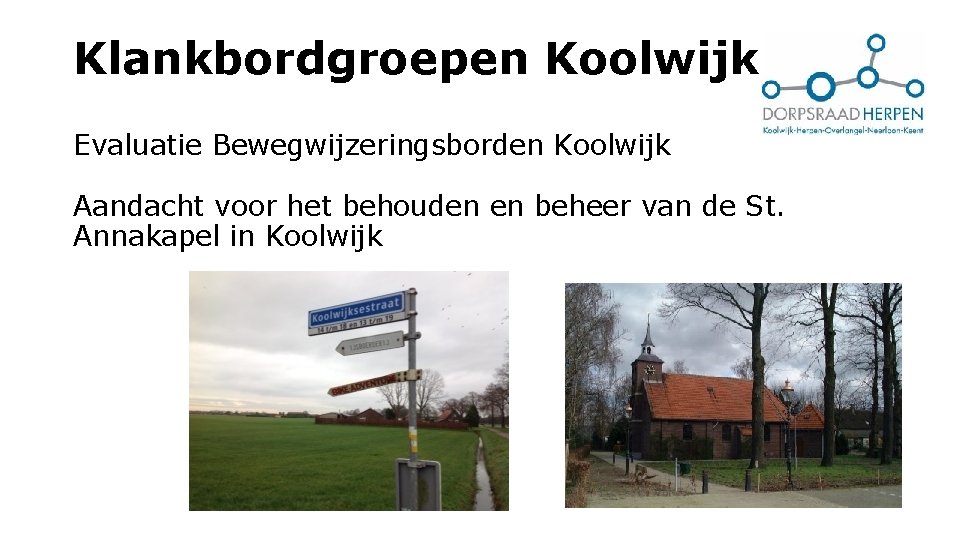 Klankbordgroepen Koolwijk Evaluatie Bewegwijzeringsborden Koolwijk Aandacht voor het behouden en beheer van de St.