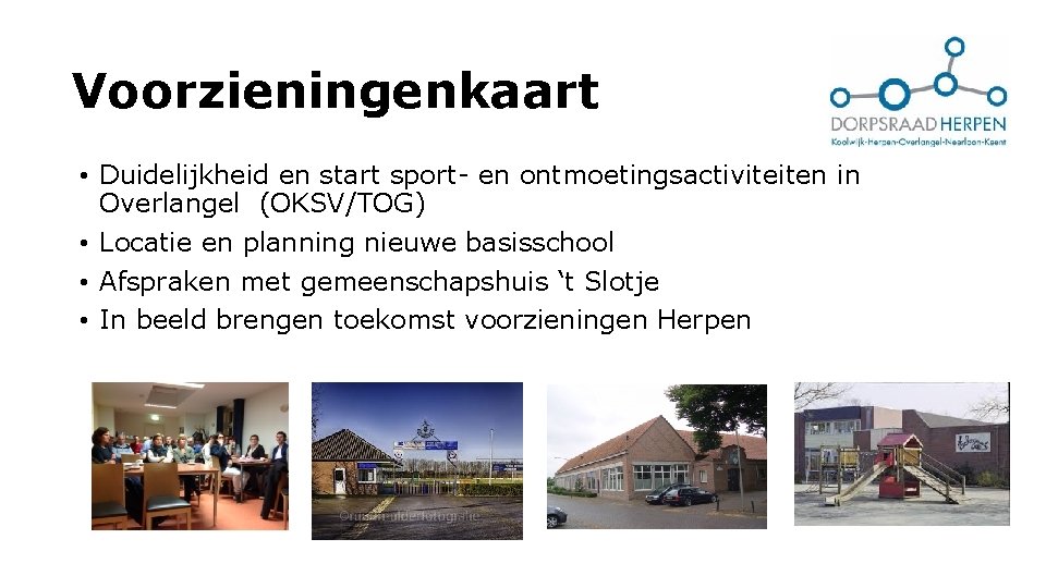 Voorzieningenkaart • Duidelijkheid en start sport- en ontmoetingsactiviteiten in Overlangel (OKSV/TOG) • Locatie en