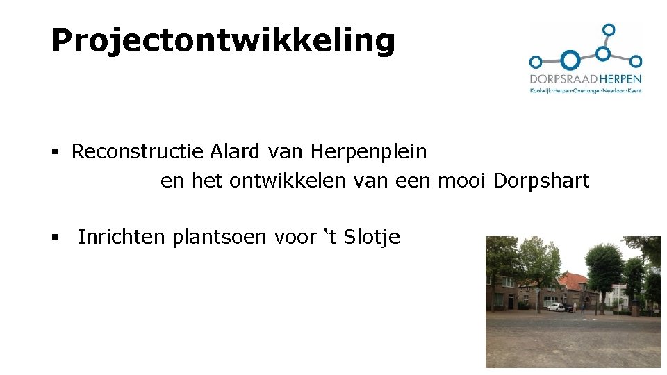 Projectontwikkeling § Reconstructie Alard van Herpenplein en het ontwikkelen van een mooi Dorpshart §