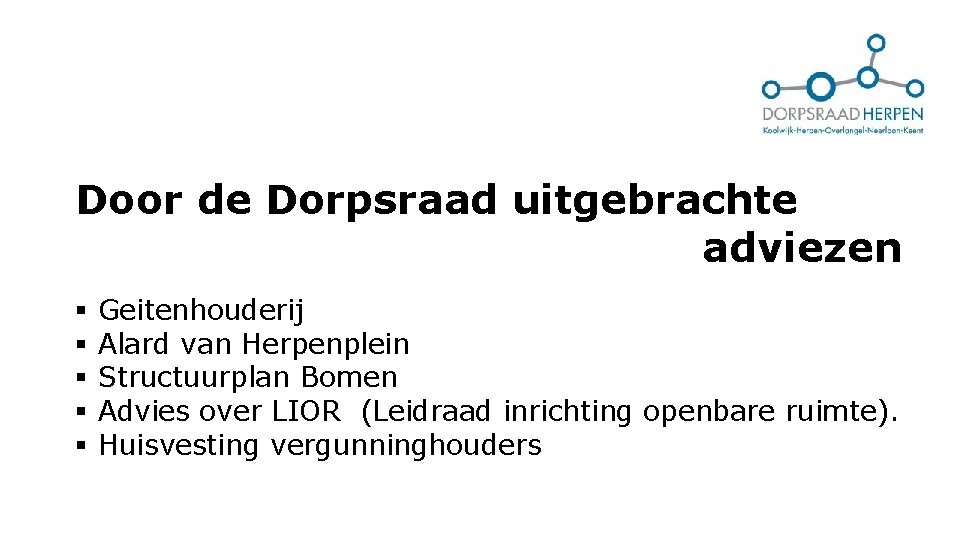 Door de Dorpsraad uitgebrachte adviezen § § § Geitenhouderij Alard van Herpenplein Structuurplan Bomen