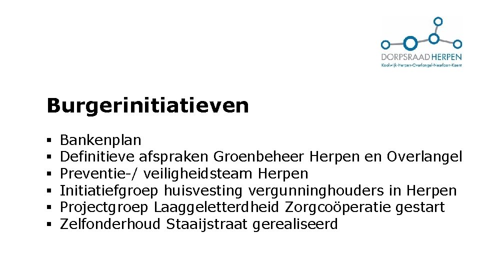 Burgerinitiatieven § § § Bankenplan Definitieve afspraken Groenbeheer Herpen en Overlangel Preventie-/ veiligheidsteam Herpen