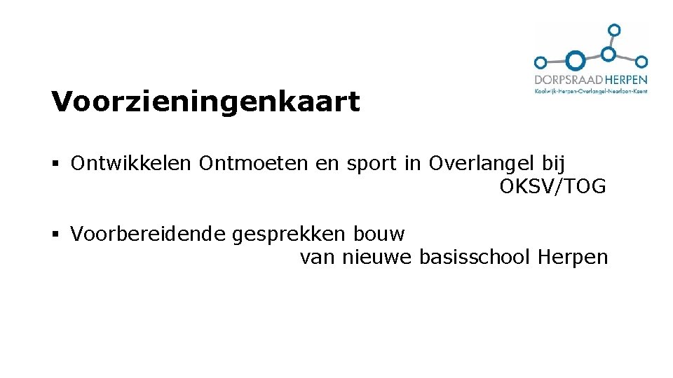 Voorzieningenkaart § Ontwikkelen Ontmoeten en sport in Overlangel bij OKSV/TOG § Voorbereidende gesprekken bouw