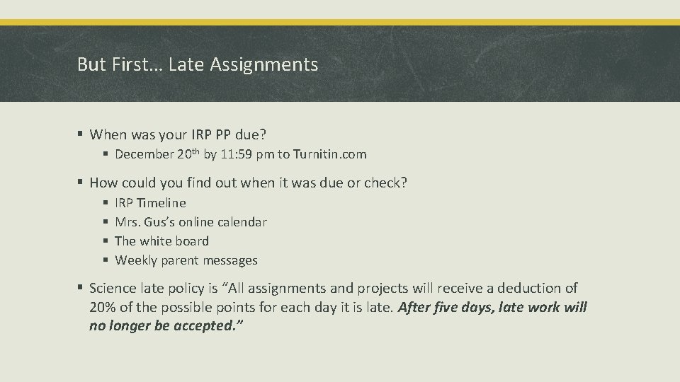 But First… Late Assignments § When was your IRP PP due? § December 20