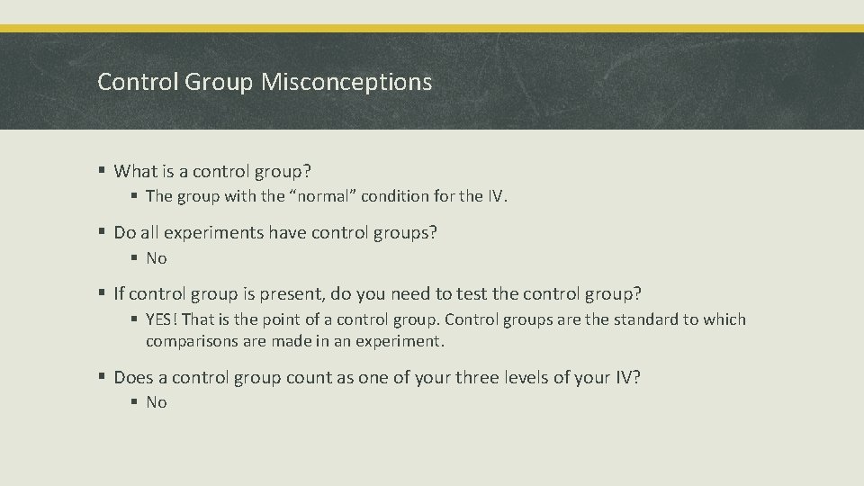 Control Group Misconceptions § What is a control group? § The group with the