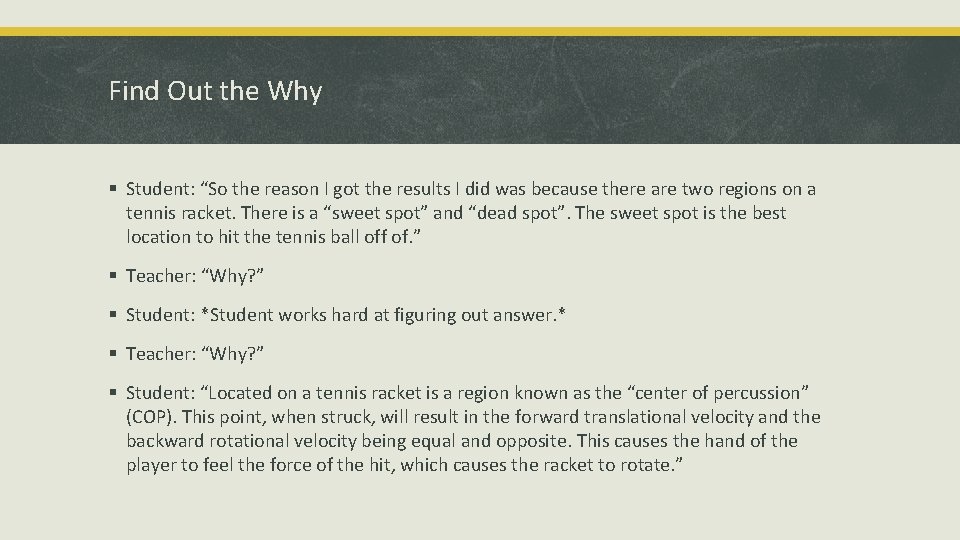 Find Out the Why § Student: “So the reason I got the results I