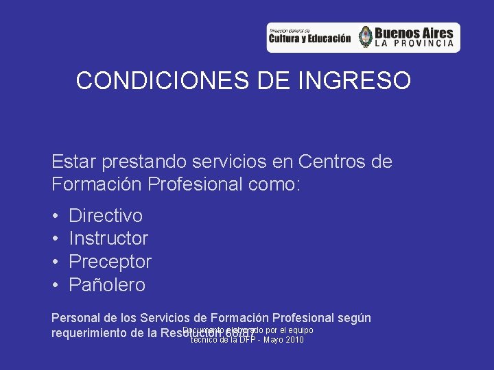 CONDICIONES DE INGRESO Estar prestando servicios en Centros de Formación Profesional como: • •