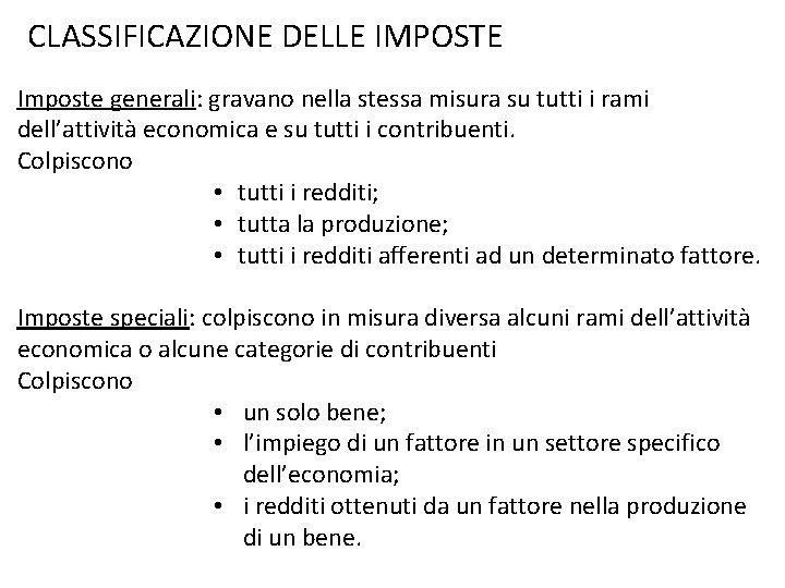 CLASSIFICAZIONE DELLE IMPOSTE Imposte generali: gravano nella stessa misura su tutti i rami dell’attività