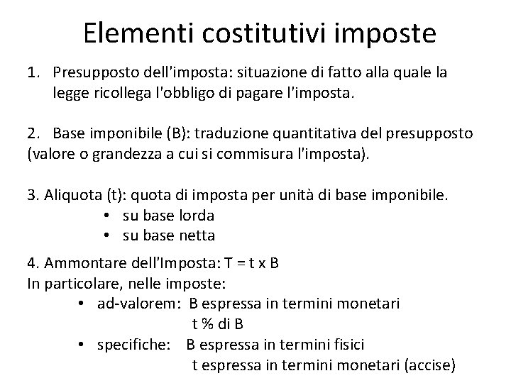 Elementi costitutivi imposte 1. Presupposto dell'imposta: situazione di fatto alla quale la legge ricollega