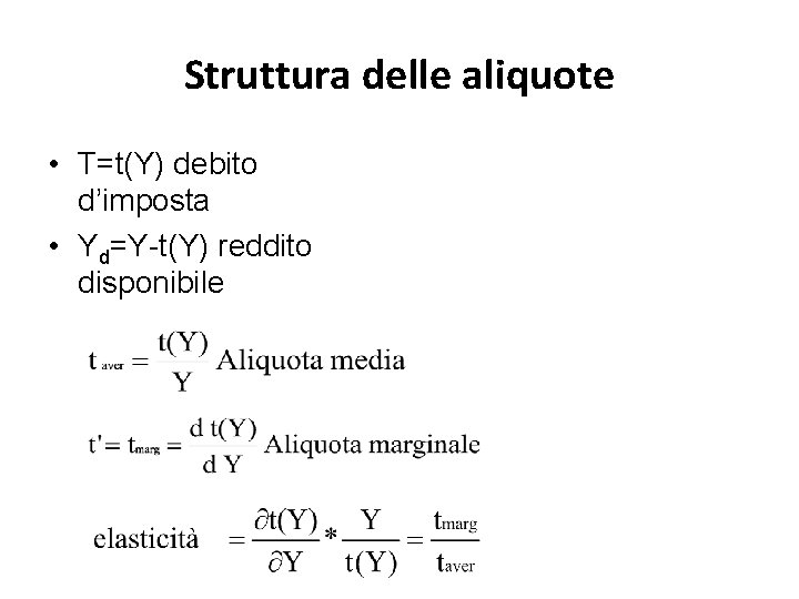 Struttura delle aliquote • T=t(Y) debito d’imposta • Yd=Y-t(Y) reddito disponibile 