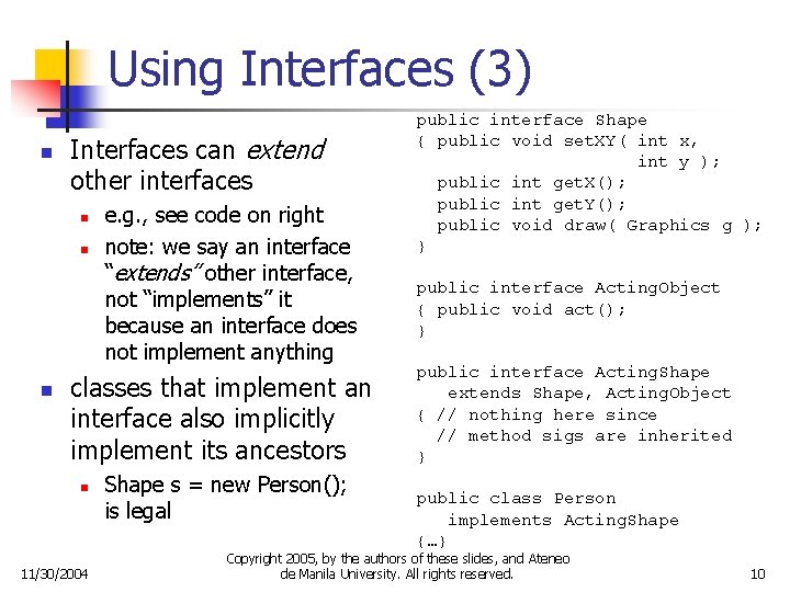 Using Interfaces (3) n Interfaces can extend other interfaces n n n e. g.