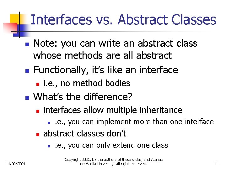 Interfaces vs. Abstract Classes n n Note: you can write an abstract class whose