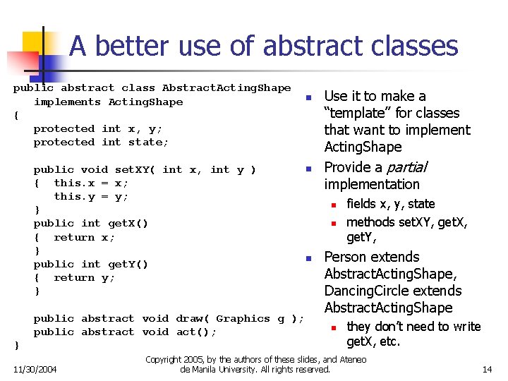A better use of abstract classes public abstract class Abstract. Acting. Shape implements Acting.