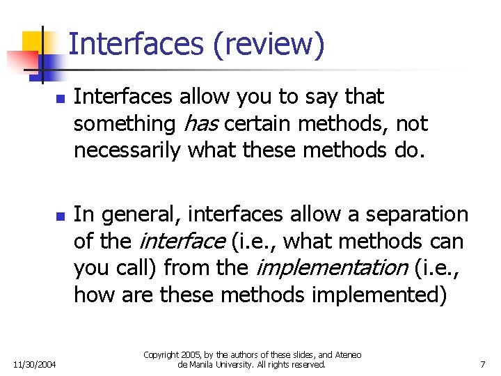 Interfaces (review) n n 11/30/2004 Interfaces allow you to say that something has certain