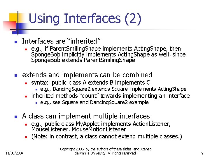 Using Interfaces (2) n Interfaces are “inherited” n n e. g. , if Parent.