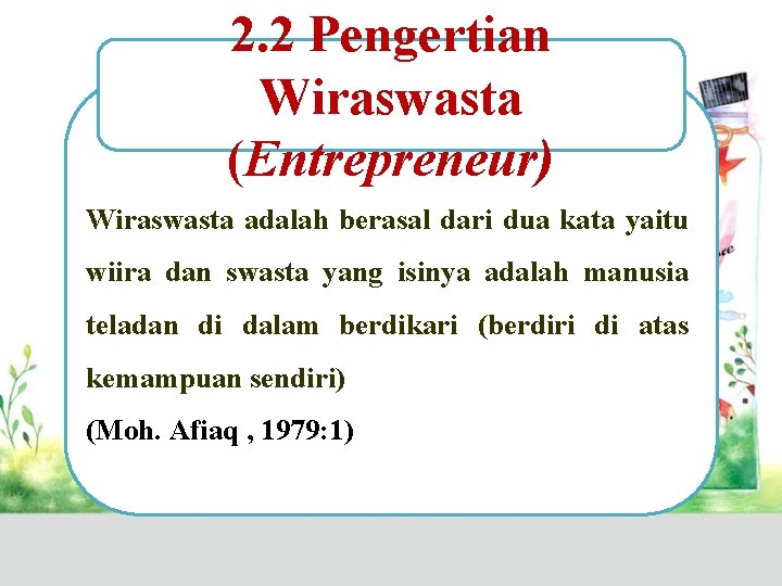 2. 2 Pengertian Wiraswasta (Entrepreneur) Wiraswasta adalah berasal dari dua kata yaitu wiira dan