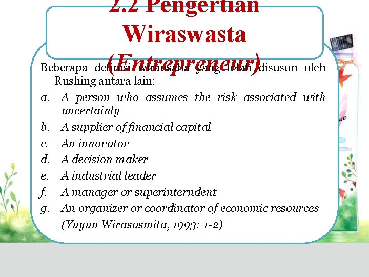 2. 2 Pengertian Wiraswasta (Entrepreneur) Beberapa definisi wirausaha yang telah disusun oleh a. b.