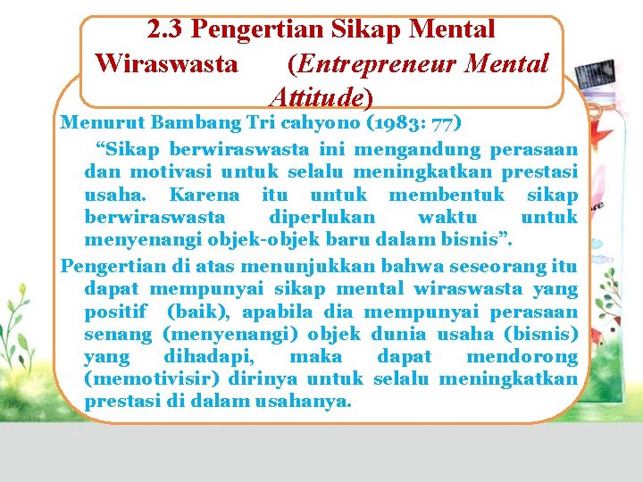 2. 3 Pengertian Sikap Mental Wiraswasta (Entrepreneur Mental Attitude) Menurut Bambang Tri cahyono (1983: