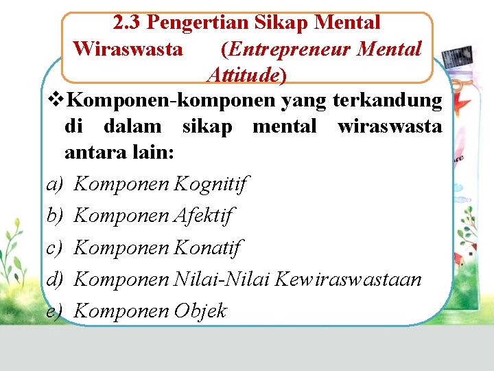 2. 3 Pengertian Sikap Mental Wiraswasta (Entrepreneur Mental Attitude) v. Komponen-komponen yang terkandung di