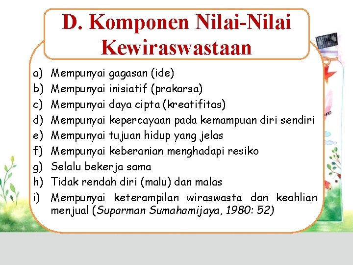 D. Komponen Nilai-Nilai Kewiraswastaan a) b) c) d) e) f) g) h) i) Mempunyai