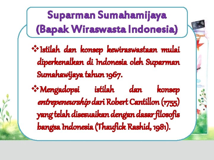 Suparman Sumahamijaya (Bapak Wiraswasta Indonesia) v. Istilah dan konsep kewiraswastaan mulai diperkenalkan di Indonesia