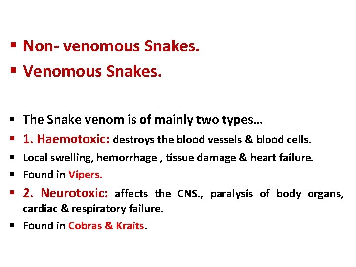 § Non- venomous Snakes. § Venomous Snakes. § The Snake venom is of mainly § Non- venomous Snakes. § Venomous Snakes. § The Snake venom is of mainly