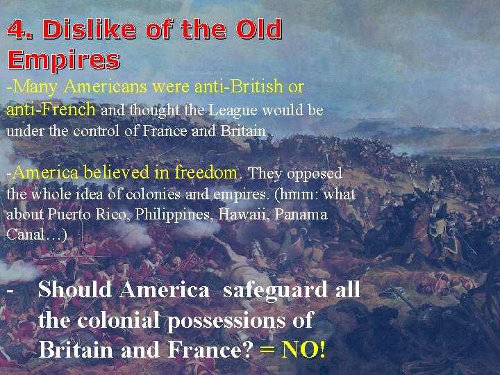  4. Dislike of the Old Empires -Many Americans were anti-British or anti-French and