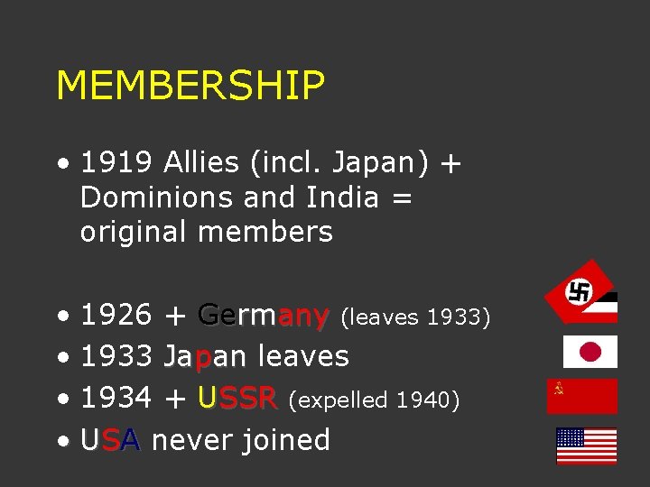 MEMBERSHIP • 1919 Allies (incl. Japan) + Dominions and India = original members •