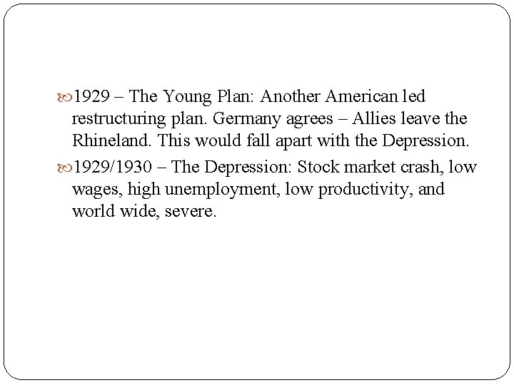  1929 – The Young Plan: Another American led restructuring plan. Germany agrees –